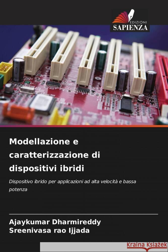 Modellazione e caratterizzazione di dispositivi ibridi Dharmireddy, Ajaykumar, Ijjada, Sreenivasa rao 9786208321130 Edizioni Sapienza