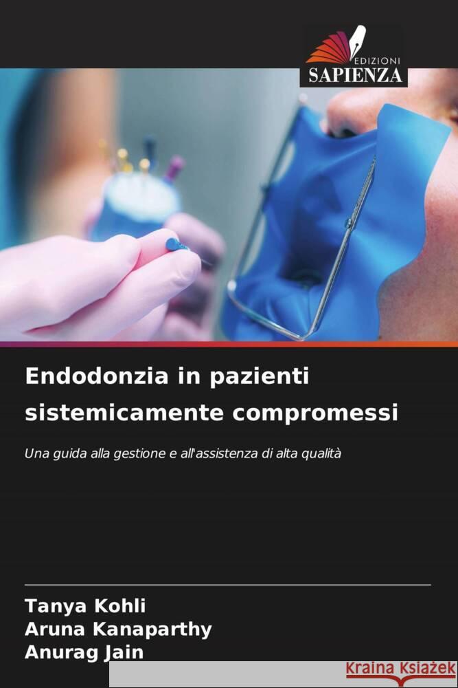 Endodonzia in pazienti sistemicamente compromessi Kohli, Tanya, Kanaparthy, Aruna, Jain, Anurag 9786208321239 Edizioni Sapienza