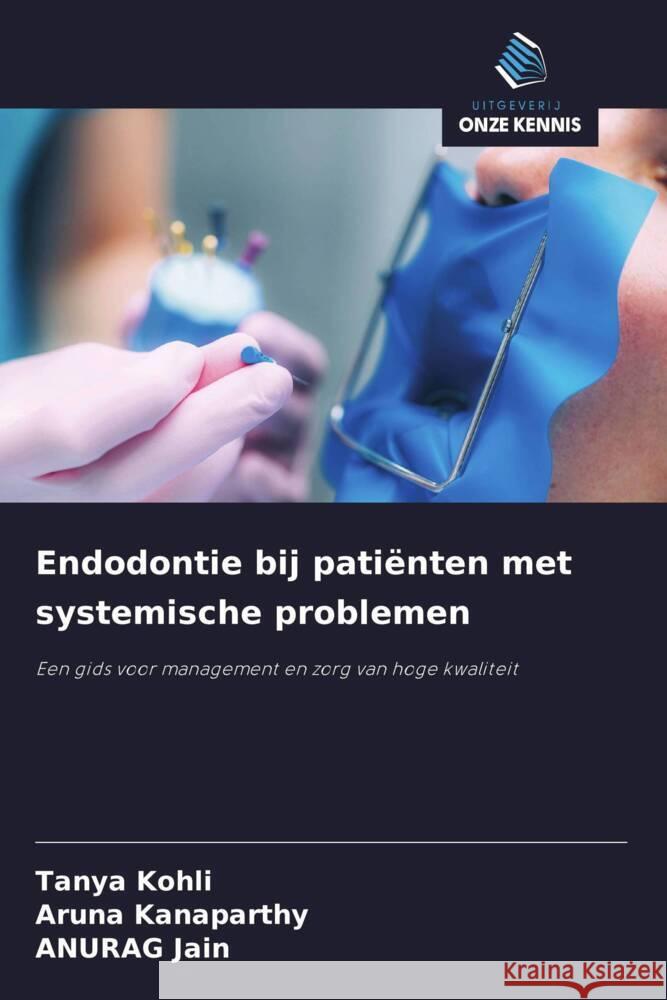 Endodontie bij patiënten met systemische problemen Kohli, Tanya, Kanaparthy, Aruna, Jain, Anurag 9786208321246 Uitgeverij Onze Kennis