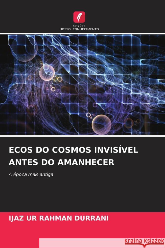 ECOS DO COSMOS INVISÍVEL ANTES DO AMANHECER DURRANI, IJAZ UR RAHMAN 9786208321321