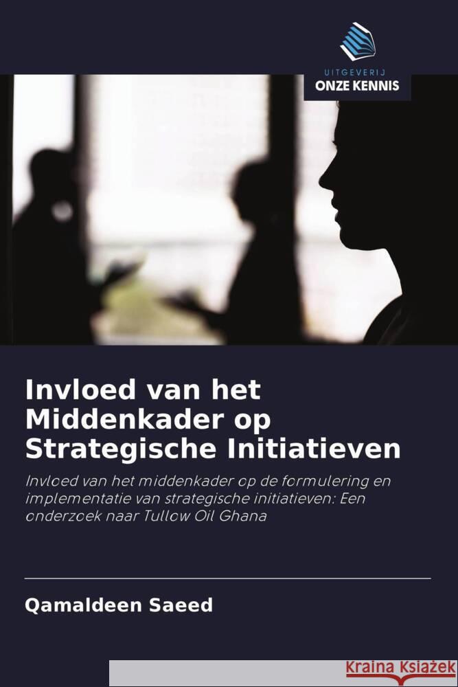 Invloed van het Middenkader op Strategische Initiatieven Saeed, Qamaldeen 9786208321420 Uitgeverij Onze Kennis