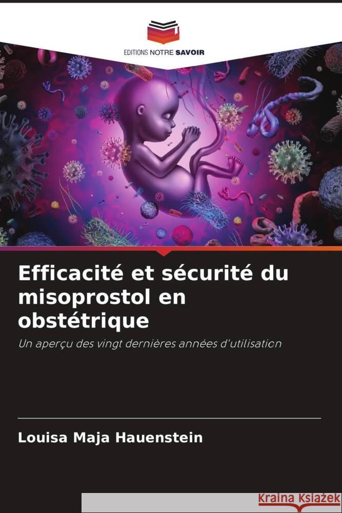 Efficacité et sécurité du misoprostol en obstétrique Hauenstein, Louisa Maja 9786208321444 Editions Notre Savoir
