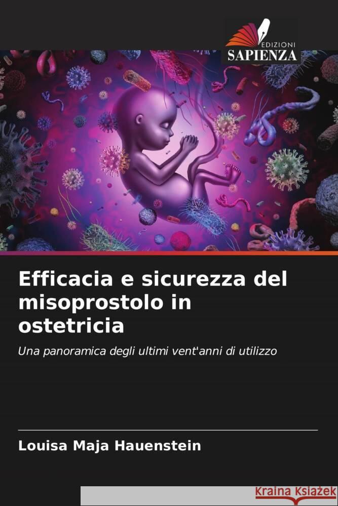 Efficacia e sicurezza del misoprostolo in ostetricia Hauenstein, Louisa Maja 9786208321451 Edizioni Sapienza