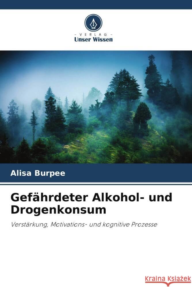 Gefährdeter Alkohol- und Drogenkonsum Burpee, Alisa 9786208321659 Verlag Unser Wissen