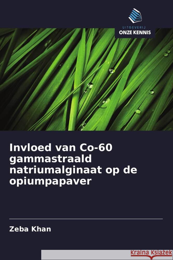 Invloed van Co-60 gammastraald natriumalginaat op de opiumpapaver Khan, Zeba 9786208321703