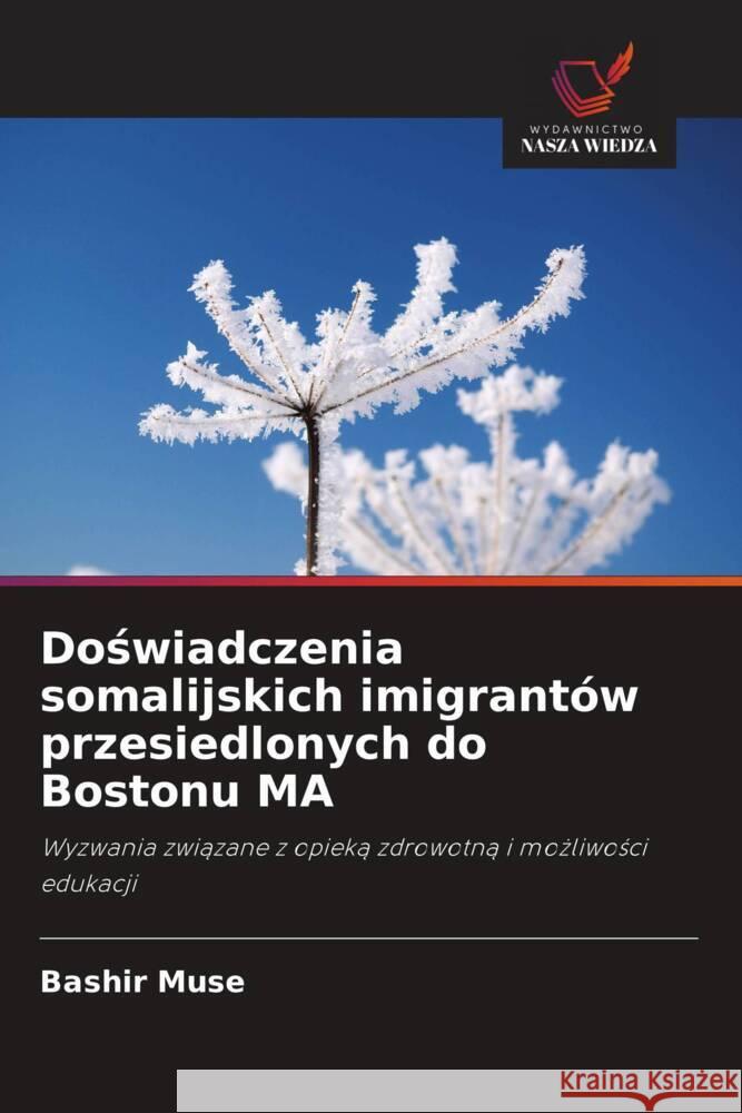 Doswiadczenia somalijskich imigrantów przesiedlonych do Bostonu MA Muse, Bashir 9786208322151