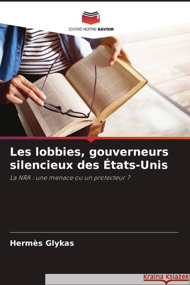 Les lobbies, gouverneurs silencieux des États-Unis Glykas, Hermès 9786208322182