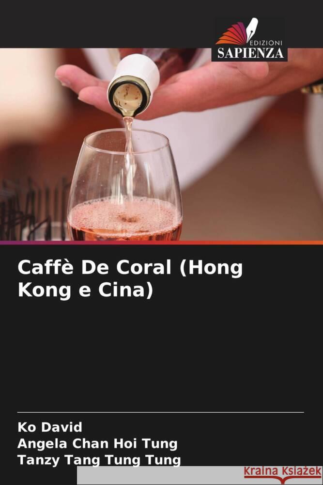 Caffè De Coral (Hong Kong e Cina) David, Ko, Chan Hoi Tung, Angela, Tang Tung Tung, Tanzy 9786208322380