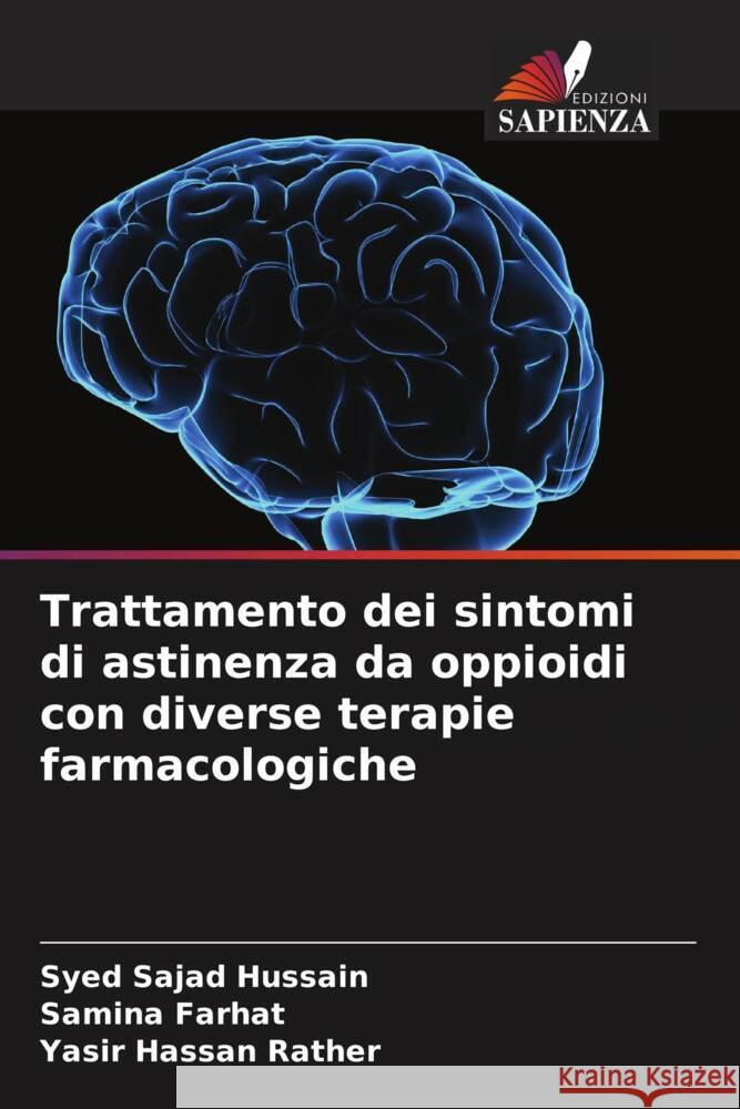 Trattamento dei sintomi di astinenza da oppioidi con diverse terapie farmacologiche Sajad Hussain, Syed, Farhat, Samina, Hassan Rather, Yasir 9786208322434