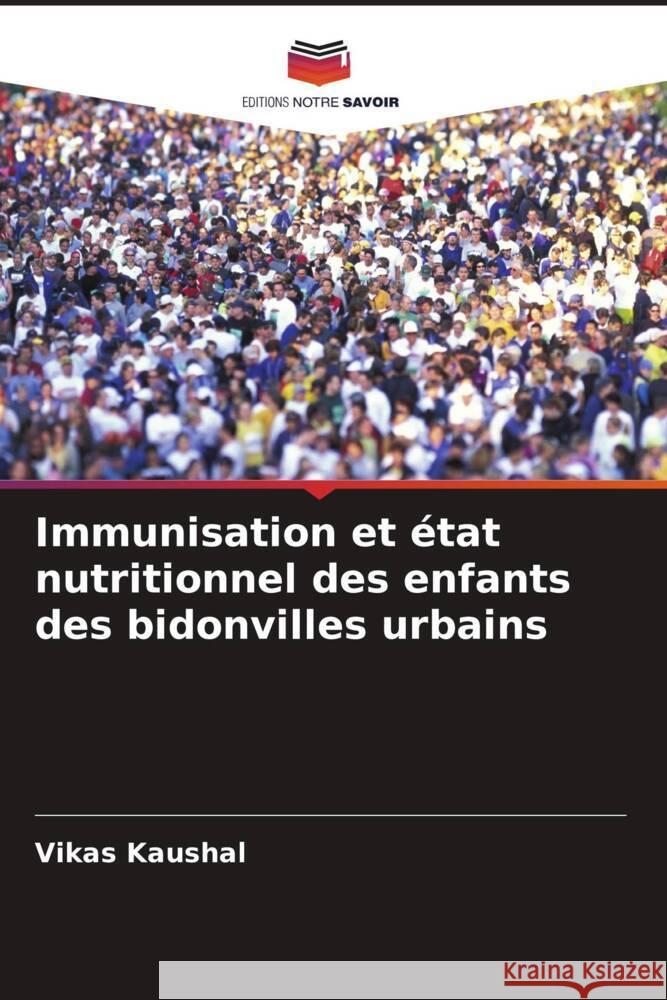 Immunisation et état nutritionnel des enfants des bidonvilles urbains Kaushal, Vikas 9786208322731