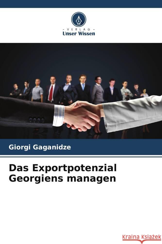 Das Exportpotenzial Georgiens managen Gaganidze, Giorgi 9786208322779