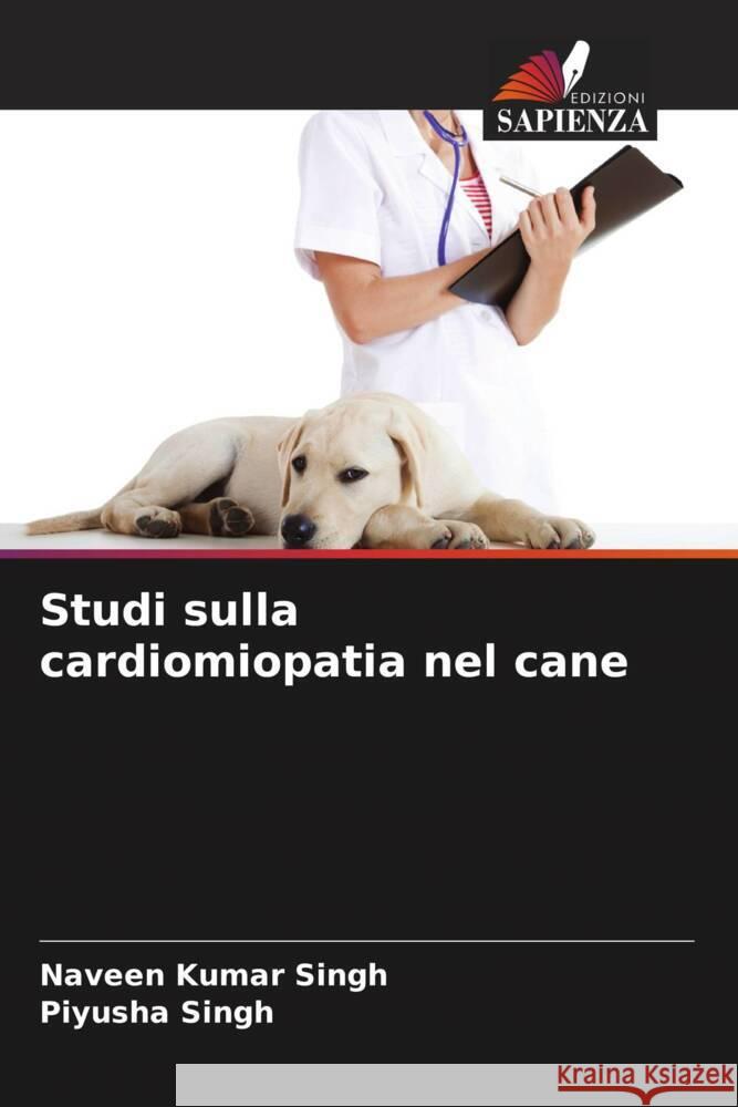 Studi sulla cardiomiopatia nel cane Singh, Naveen Kumar, Singh, Piyusha 9786208323127