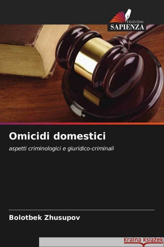 Omicidi domestici Zhusupov, Bolotbek 9786208323288 Edizioni Sapienza