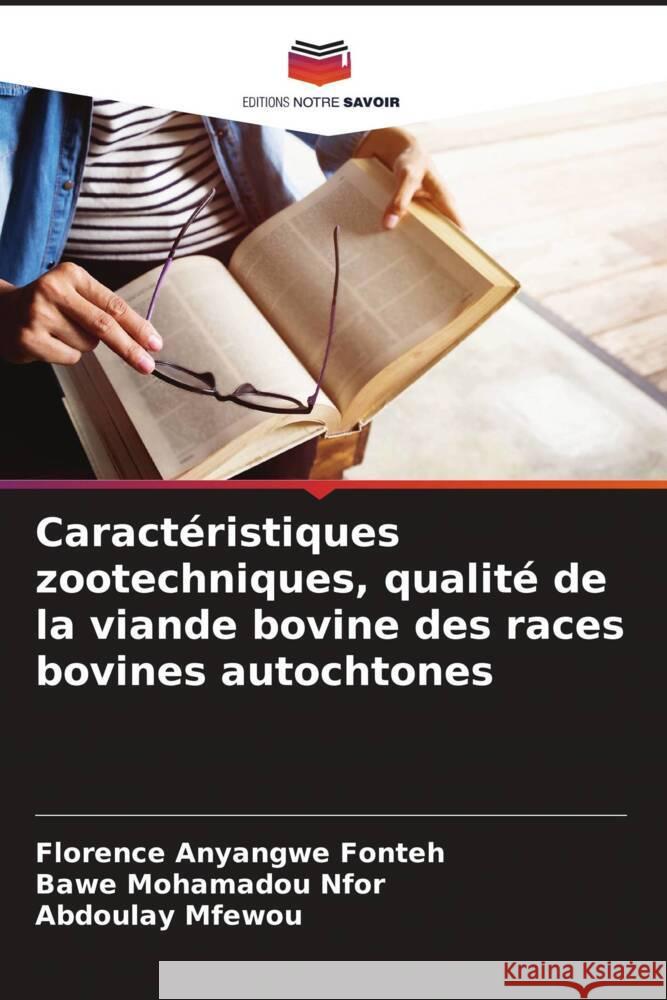 Caractéristiques zootechniques, qualité de la viande bovine des races bovines autochtones Fonteh, Florence Anyangwe, Nfor, Bawe Mohamadou, Mfewou, Abdoulay 9786208323714