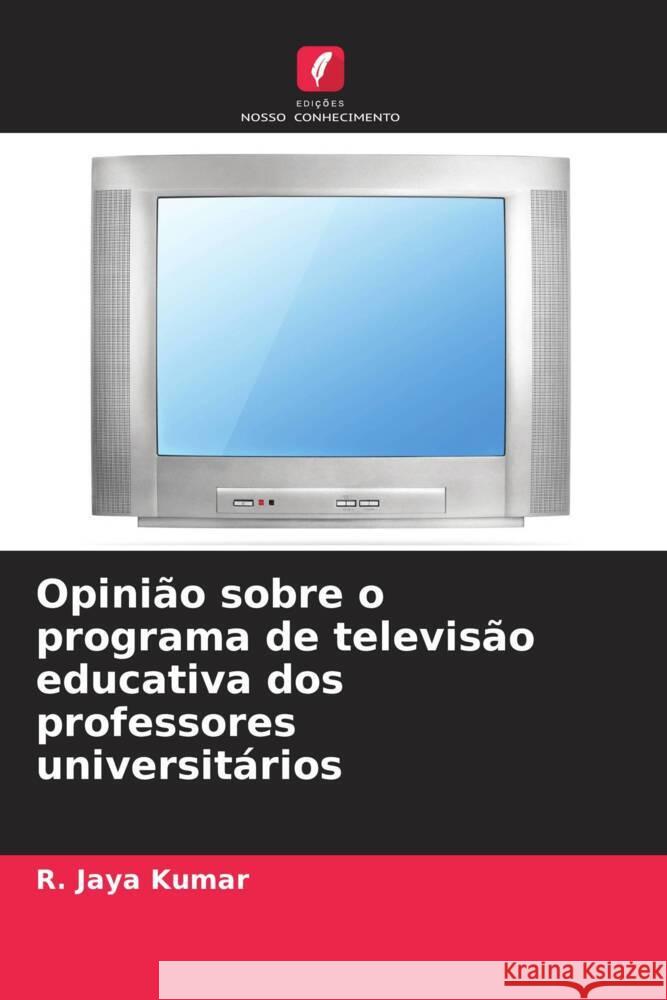 Opinião sobre o programa de televisão educativa dos professores universitários Kumar, R. Jaya 9786208324049