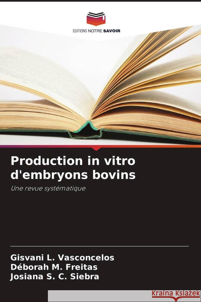 Production in vitro d'embryons bovins L. Vasconcelos, Gisvani, M. Freitas, Déborah, S. C. Siebra, Josiana 9786208324117 Editions Notre Savoir