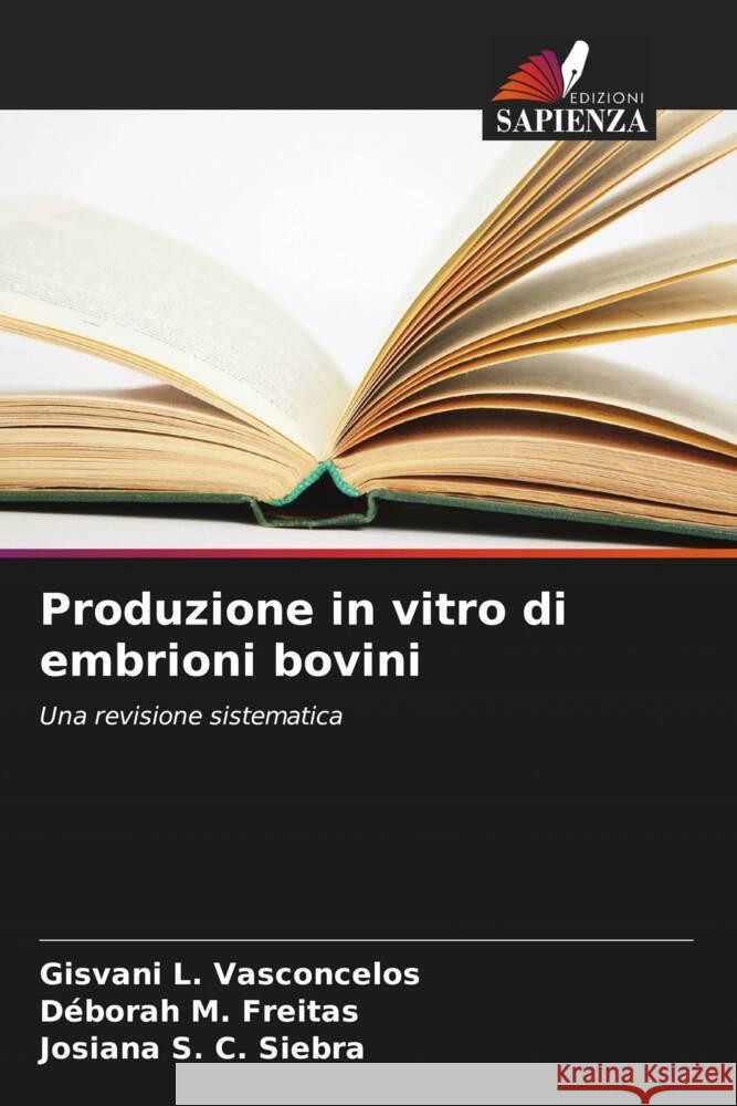 Produzione in vitro di embrioni bovini L. Vasconcelos, Gisvani, M. Freitas, Déborah, S. C. Siebra, Josiana 9786208324131 Edizioni Sapienza