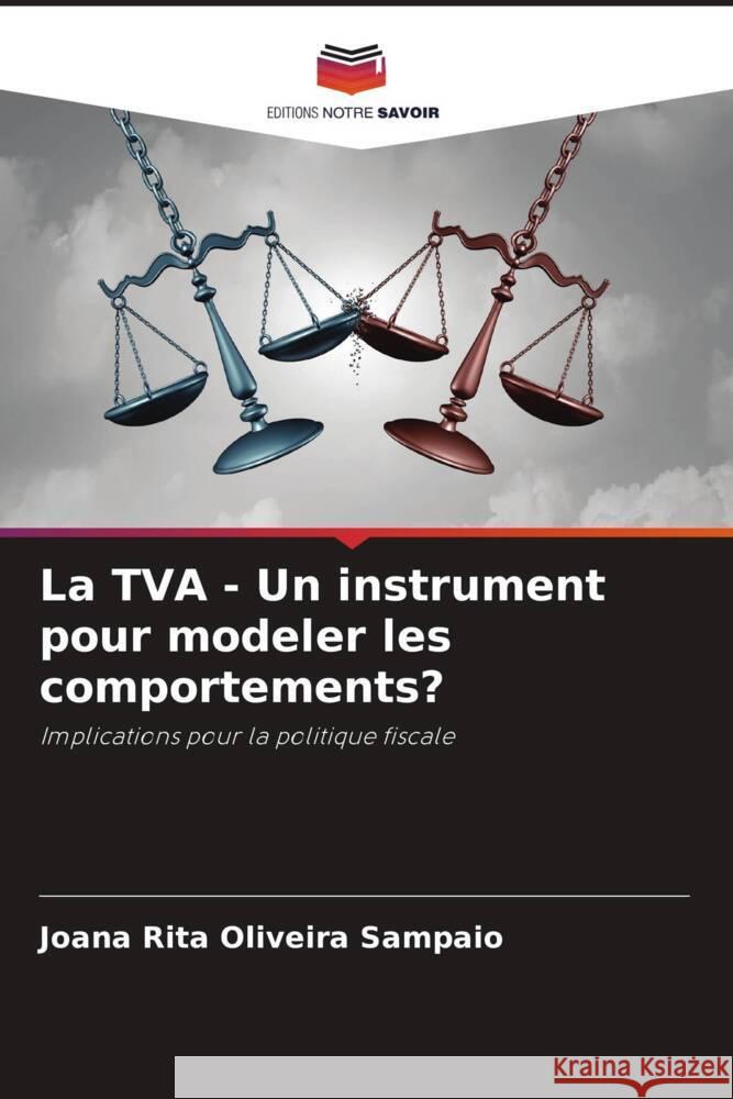 La TVA - Un instrument pour modeler les comportements? Oliveira Sampaio, Joana Rita 9786208324285