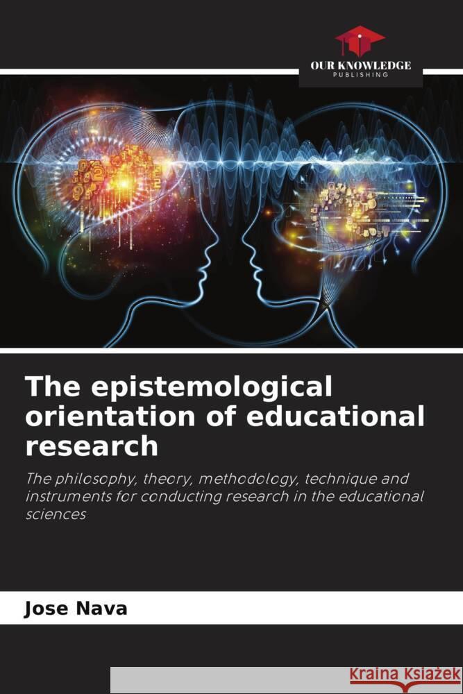 The epistemological orientation of educational research Nava, Jose 9786208324308