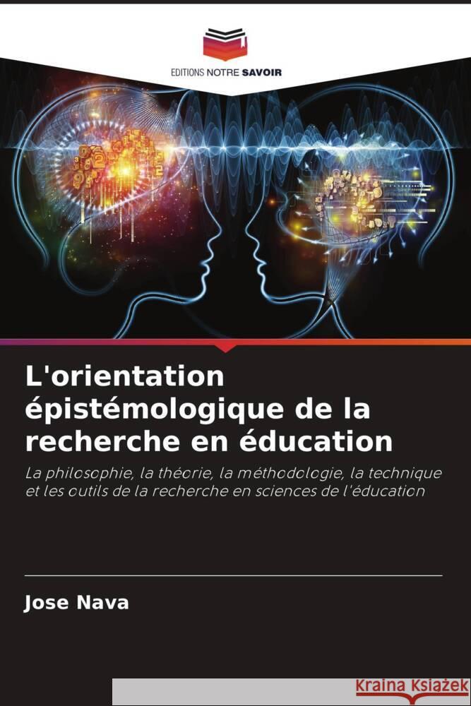 L'orientation épistémologique de la recherche en éducation Nava, Jose 9786208324315