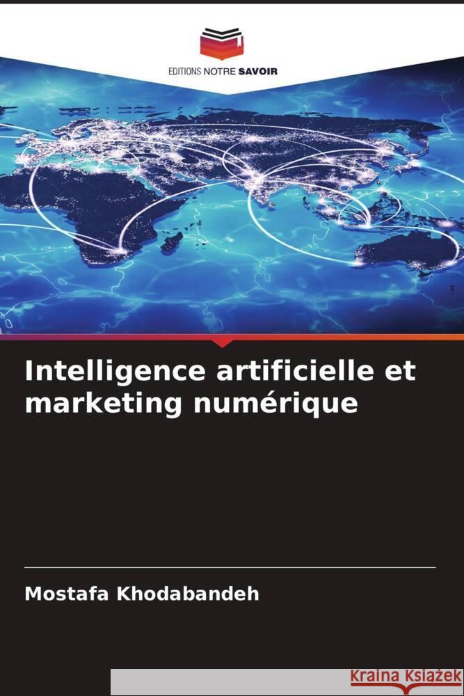 Intelligence artificielle et marketing num?rique Mostafa Khodabandeh 9786208324476