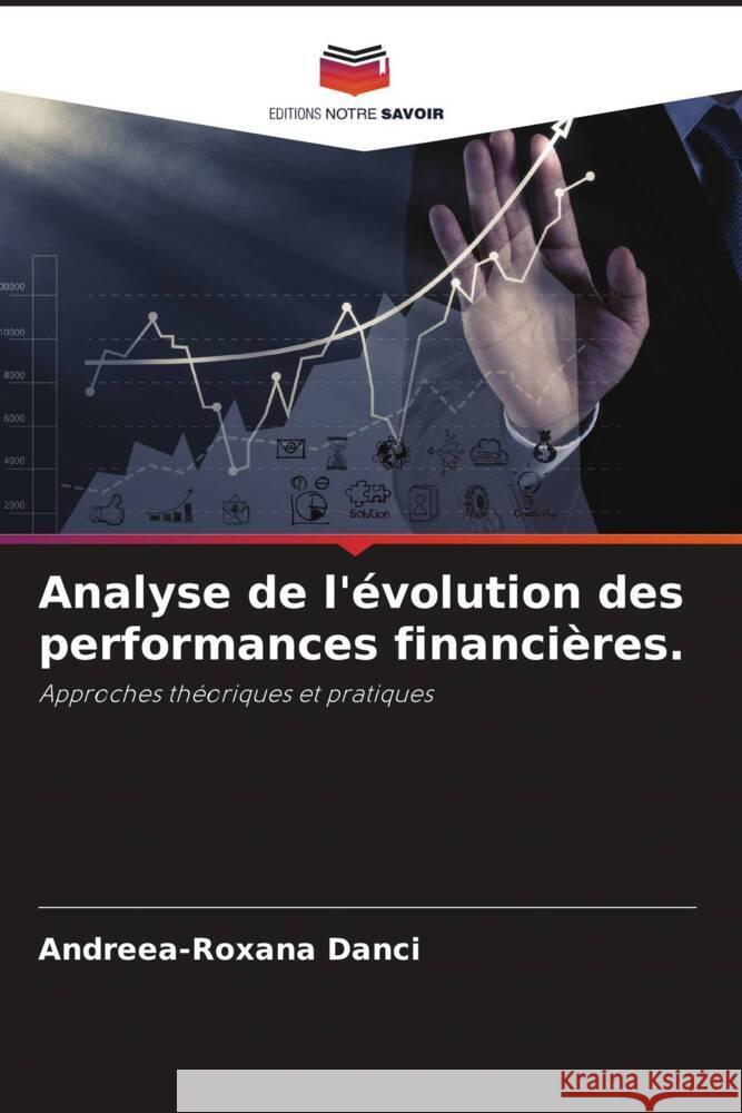 Analyse de l'évolution des performances financières. Danci, Andreea-Roxana 9786208325688 Editions Notre Savoir