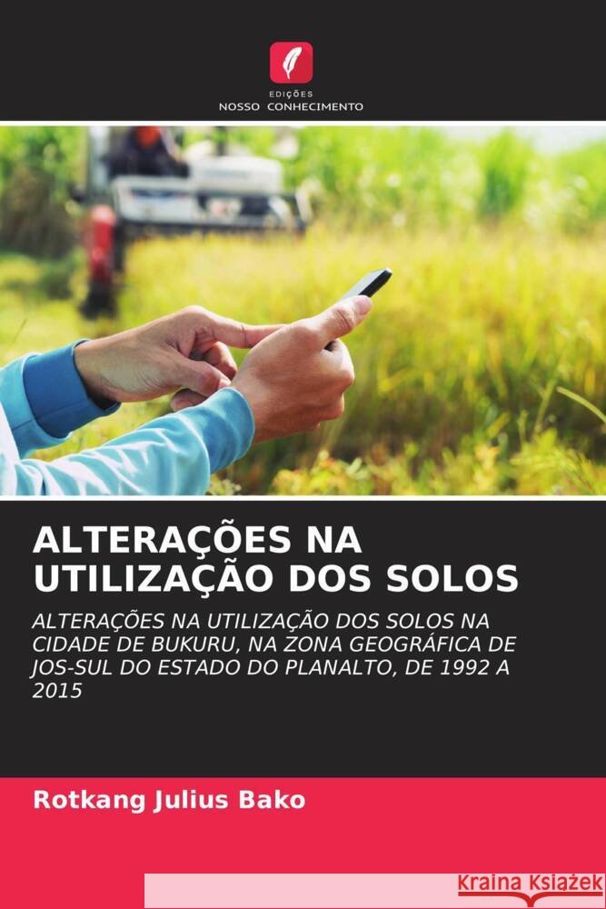 ALTERAÇÕES NA UTILIZAÇÃO DOS SOLOS Bako, Rotkang Julius 9786208325923 Edições Nosso Conhecimento