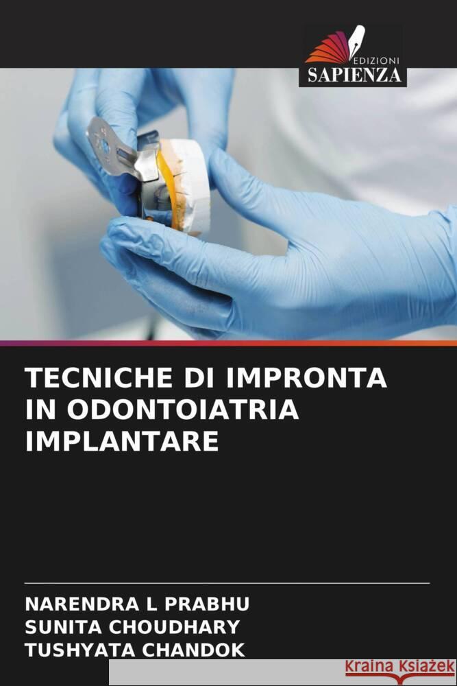 Tecniche Di Impronta in Odontoiatria Implantare Narendra L. Prabhu Sunita Choudhary Tushyata Chandok 9786208326517