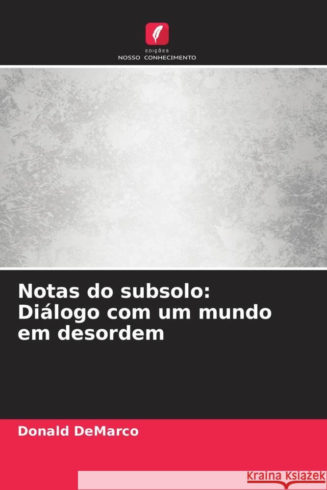 Notas do subsolo: Diálogo com um mundo em desordem DeMarco, Donald 9786208326593