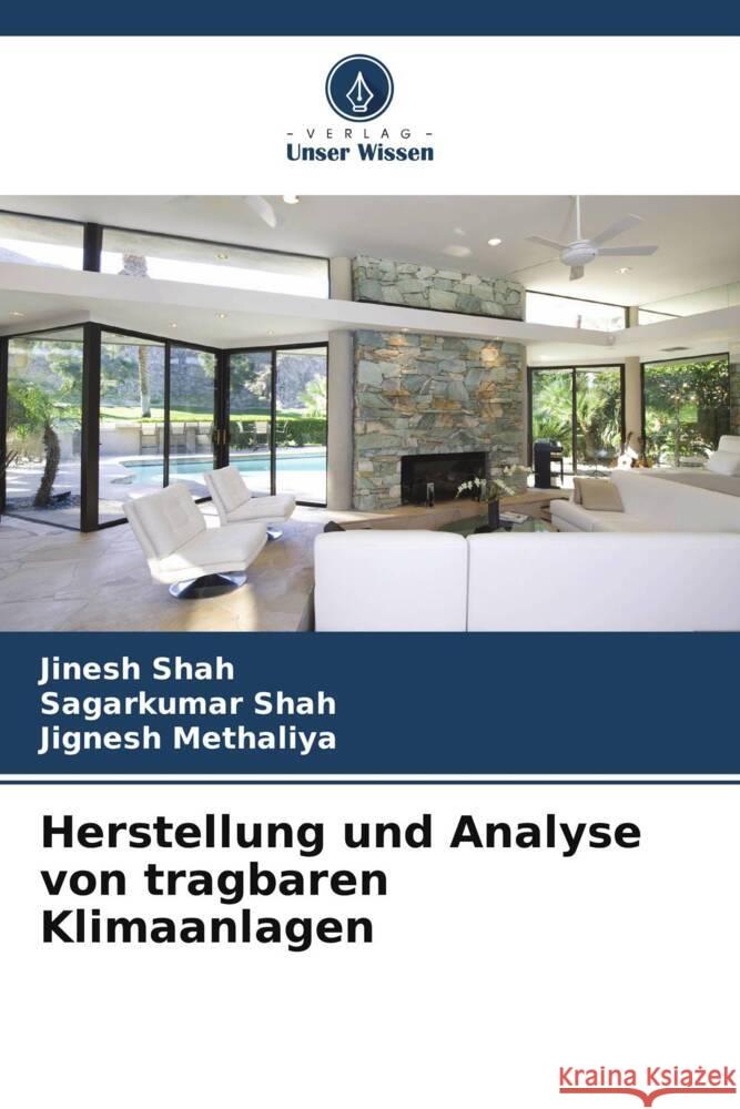 Herstellung und Analyse von tragbaren Klimaanlagen Shah, Jinesh, Shah, Sagarkumar, Methaliya, Jignesh 9786208326845 Verlag Unser Wissen