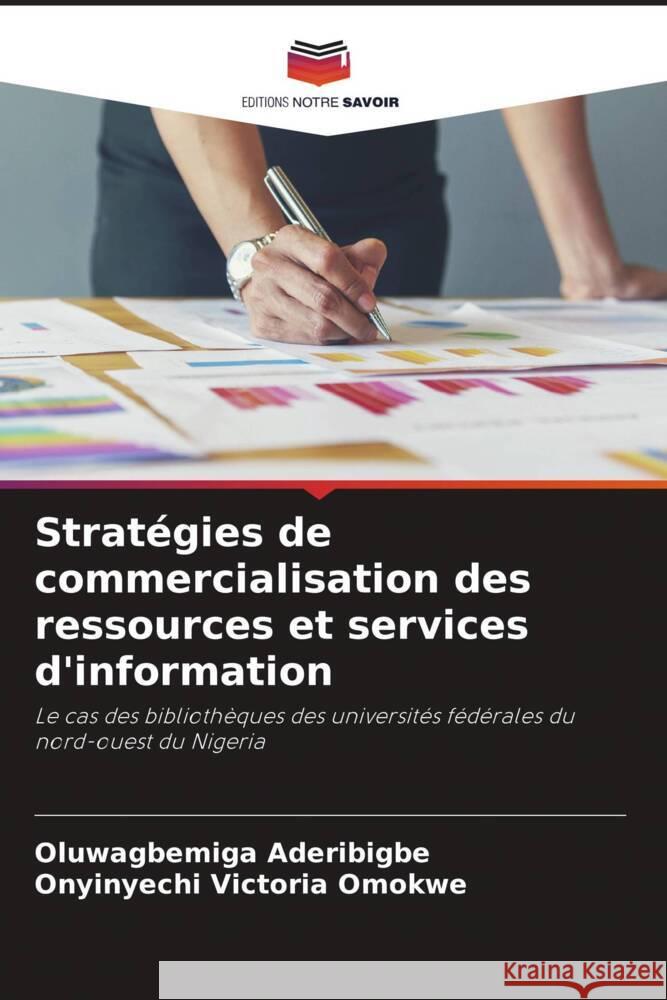 Stratégies de commercialisation des ressources et services d'information Aderibigbe, Oluwagbemiga, Omokwe, Onyinyechi Victoria 9786208327170