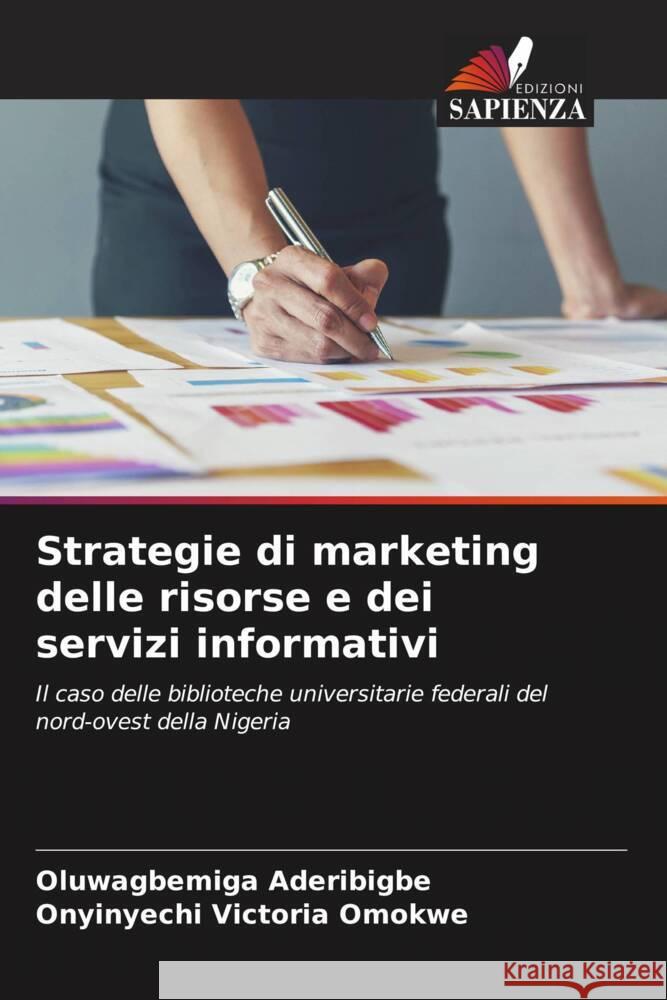 Strategie di marketing delle risorse e dei servizi informativi Oluwagbemiga Aderibigbe Onyinyechi Victoria Omokwe 9786208327187