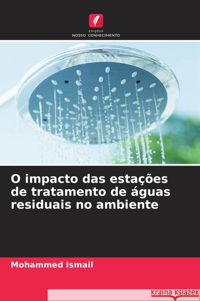 O impacto das estações de tratamento de águas residuais no ambiente Ismail, Mohammed 9786208327279