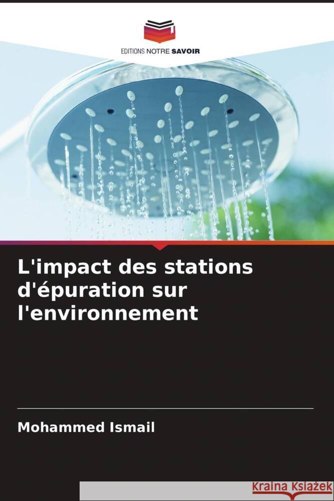 L'impact des stations d'épuration sur l'environnement Ismail, Mohammed 9786208327293