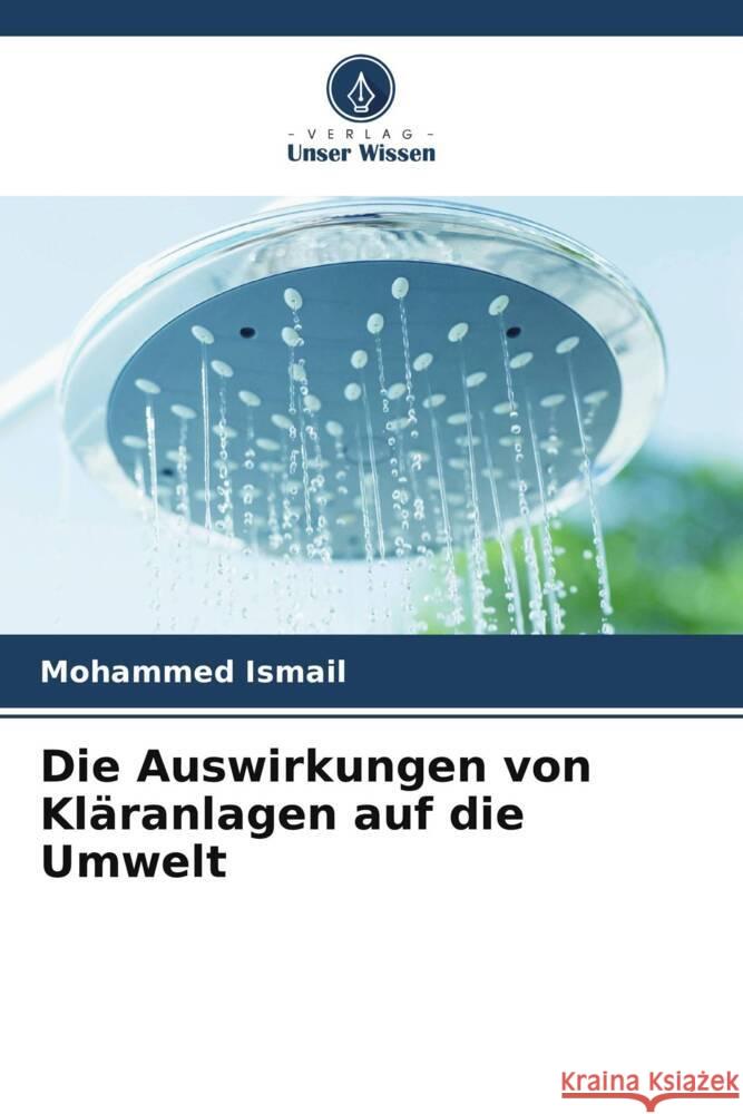 Die Auswirkungen von Kläranlagen auf die Umwelt Ismail, Mohammed 9786208327330