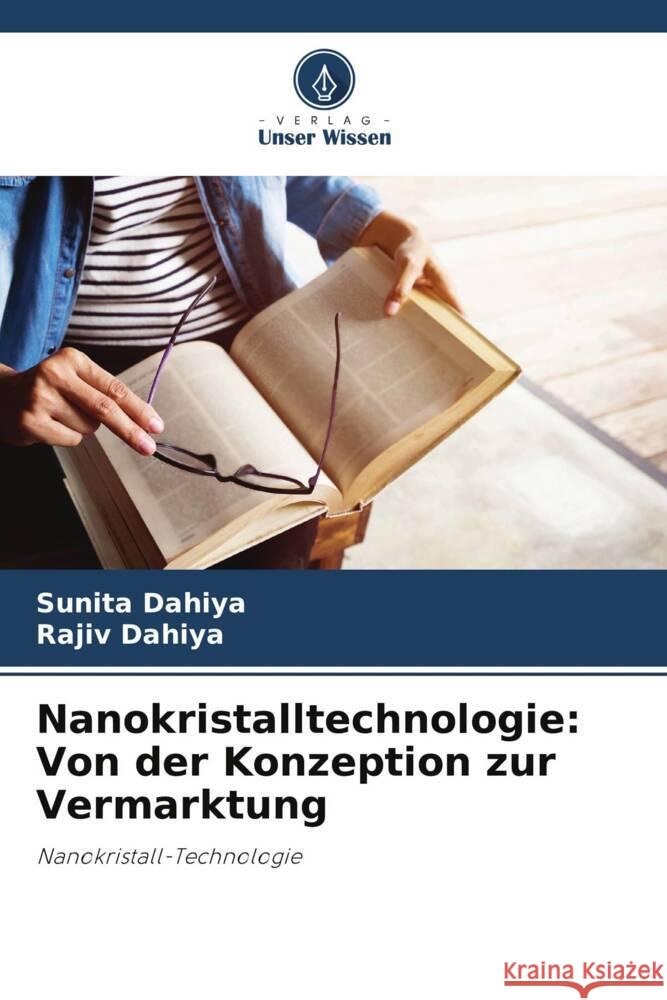 Nanokristalltechnologie: Von der Konzeption zur Vermarktung Dahiya, Sunita, Dahiya, Rajiv 9786208327705