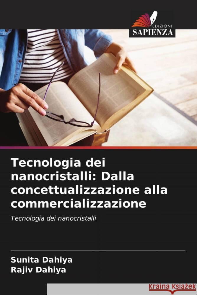 Tecnologia dei nanocristalli: Dalla concettualizzazione alla commercializzazione Sunita Dahiya Rajiv Dahiya 9786208327736