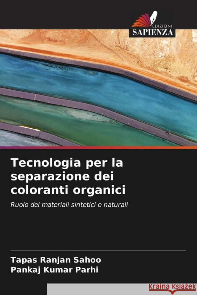 Tecnologia per la separazione dei coloranti organici Tapas Ranjan Sahoo Pankaj Kumar Parhi 9786208328603