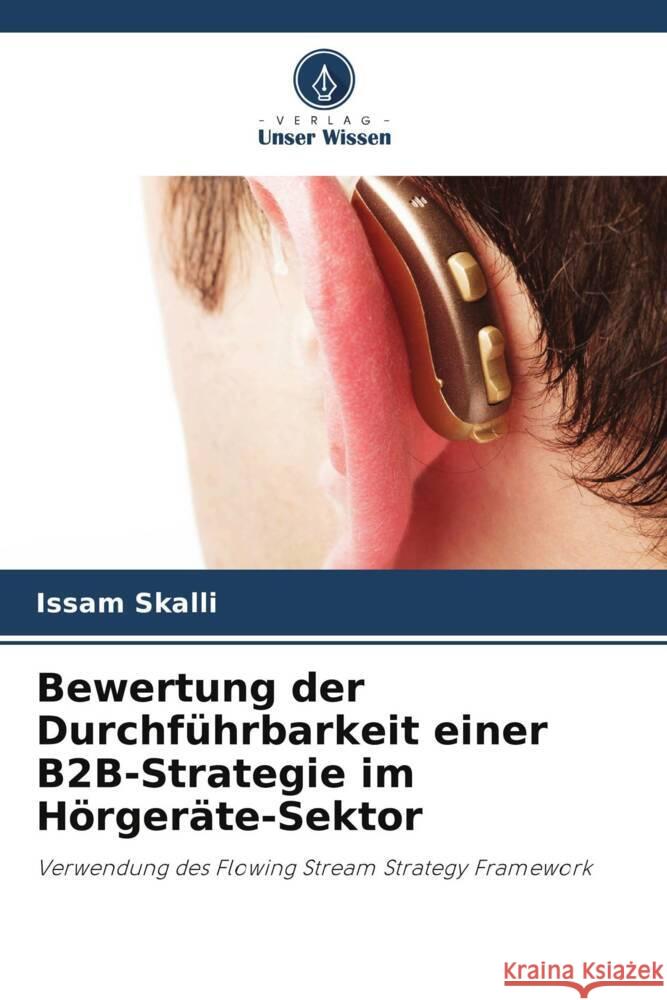 Bewertung der Durchführbarkeit einer B2B-Strategie im Hörgeräte-Sektor Skalli, Issam 9786208328757