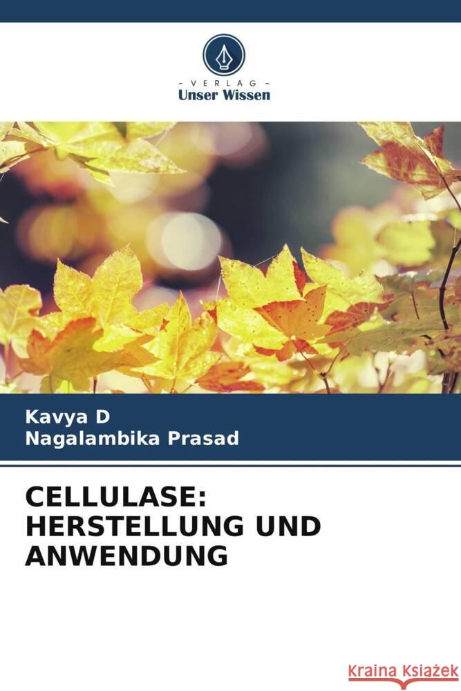 Cellulase: Herstellung Und Anwendung Kavya D Nagalambika Prasad 9786208329204