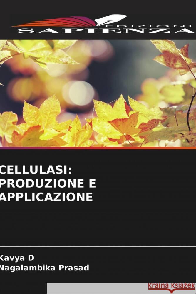 Cellulasi: Produzione E Applicazione Kavya D Nagalambika Prasad 9786208329266