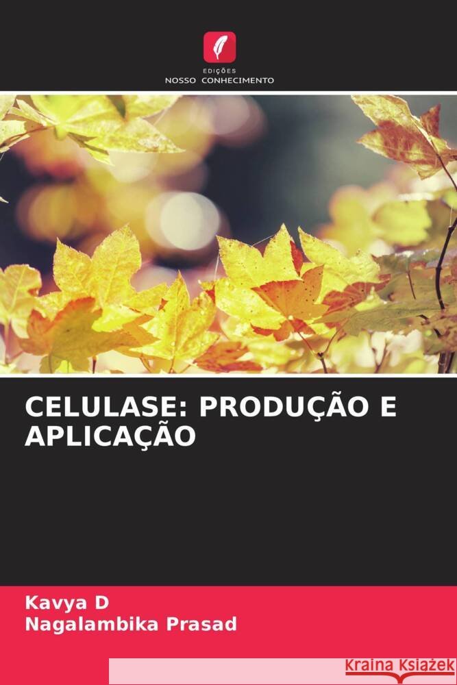 Celulase: Produ??o E Aplica??o Kavya D Nagalambika Prasad 9786208329273 Edicoes Nosso Conhecimento
