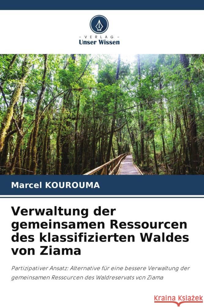 Verwaltung der gemeinsamen Ressourcen des klassifizierten Waldes von Ziama KOUROUMA, Marcel 9786208329556 Verlag Unser Wissen