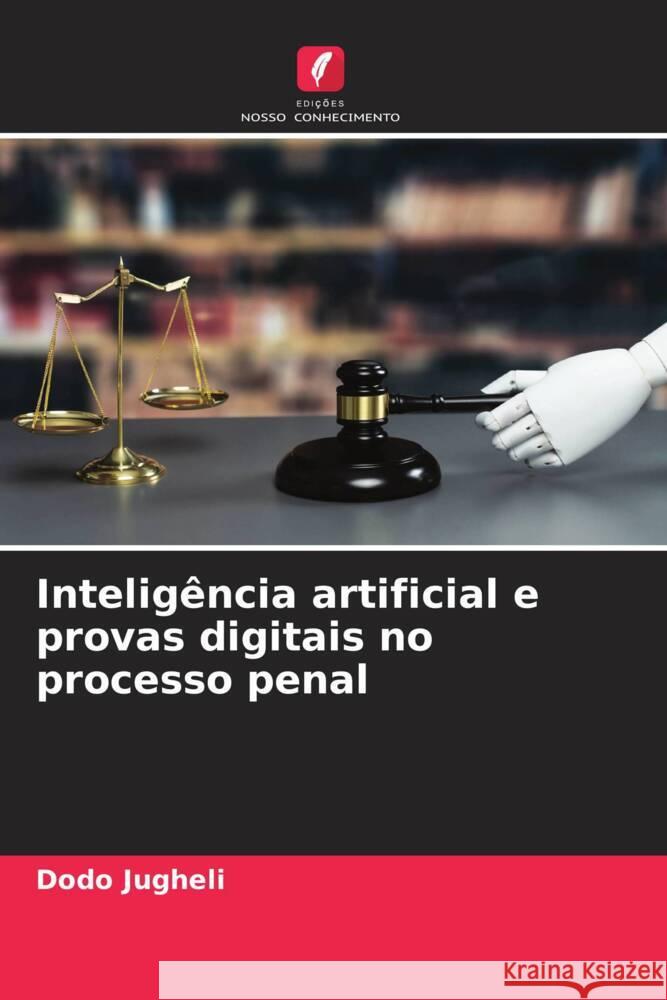 Inteligência artificial e provas digitais no processo penal Jugheli, Dodo 9786208329624
