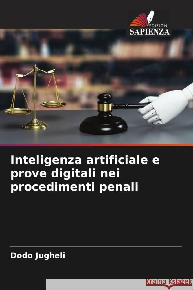 Inteligenza artificiale e prove digitali nei procedimenti penali Jugheli, Dodo 9786208329631