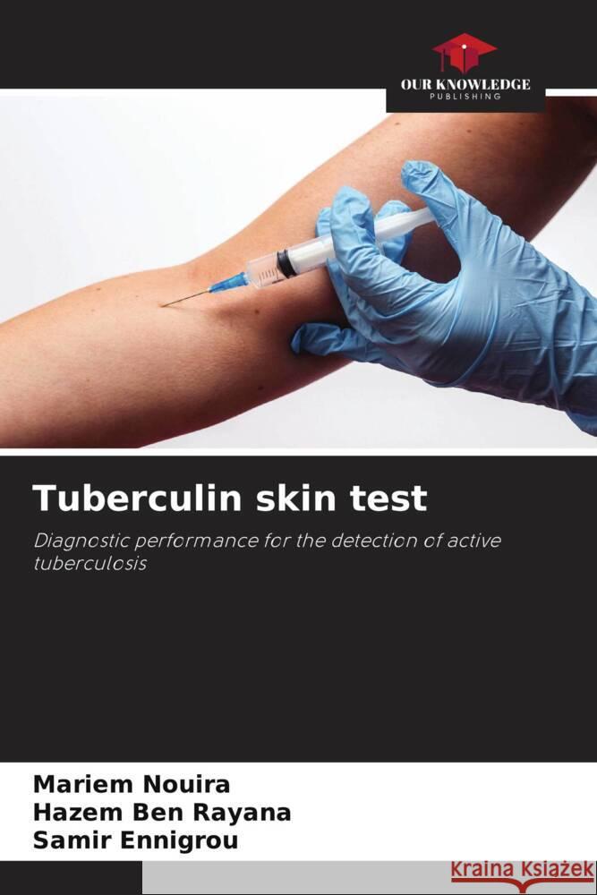 Tuberculin skin test Nouira, Mariem, Ben Rayana, Hazem, Ennigrou, Samir 9786208329655 Our Knowledge Publishing