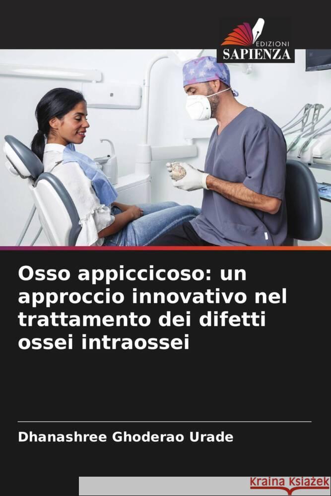 Osso appiccicoso: un approccio innovativo nel trattamento dei difetti ossei intraossei Ghoderao Urade, Dhanashree 9786208330163 Edizioni Sapienza