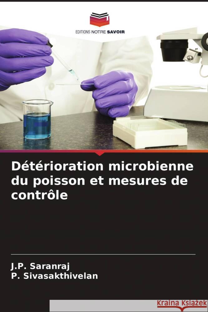 Détérioration microbienne du poisson et mesures de contrôle Saranraj, J.P., Sivasakthivelan, P. 9786208330408