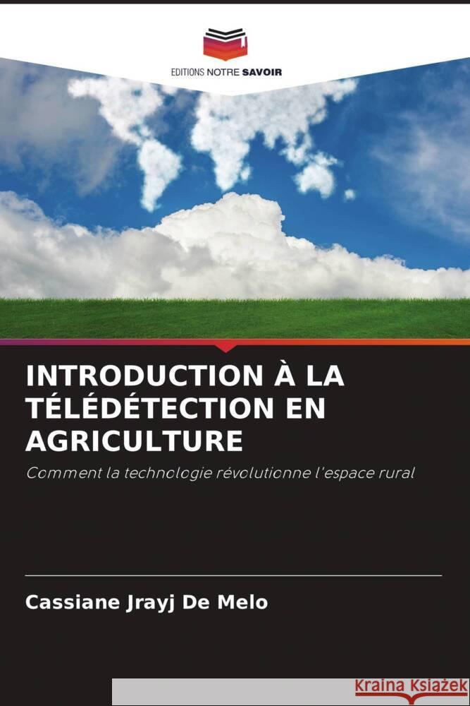 INTRODUCTION À LA TÉLÉDÉTECTION EN AGRICULTURE de Melo, Cassiane Jrayj 9786208330606