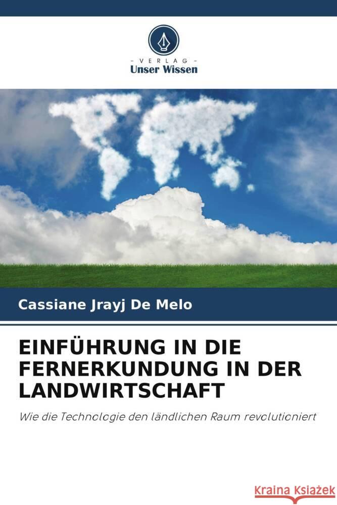 EINFÜHRUNG IN DIE FERNERKUNDUNG IN DER LANDWIRTSCHAFT de Melo, Cassiane Jrayj 9786208330644